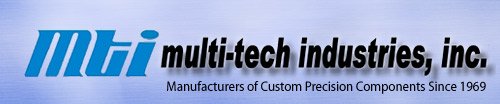 MTI - Multi-Tech Industries, Inc. - Manufacturers of Custom Precision Components Since 1969